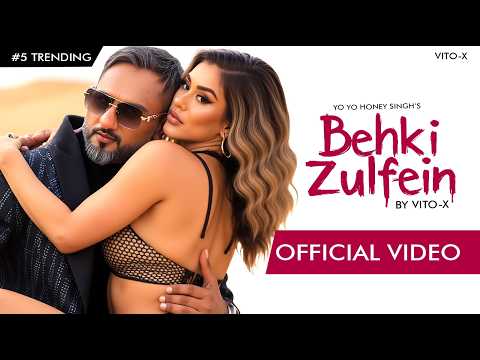 BEHKI ZULFEIN (Official Video): YO YO HONEY SINGH | @YoYoHoneySingh   | VITO X