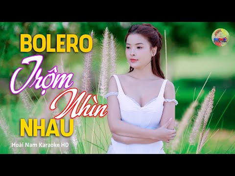 Trộm Nhìn Nhau, Đôi khi trộm nhìn em – Vì Nghèo Em Phụ Tình Anh, Bolero Mới Nhất Nghe Cực Thấm