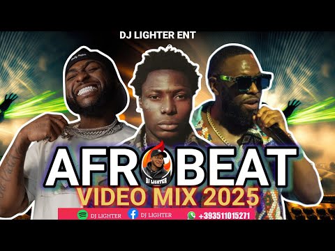 AFROBEAT NAIJA VIDEO MIX 2025/DJ LIGHTER/DAVIDO/TIMAYA/ASAKE/TIWA SAVAGE