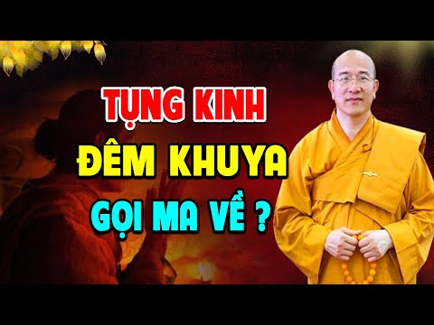 Tụng Kinh ĐÊM KHUYA Sẽ Kêu Gọi MA QUỶ Về Nhà – Nghe Giải Thích Đúng Đắn Từ Thầy Thích Trúc Thái Minh