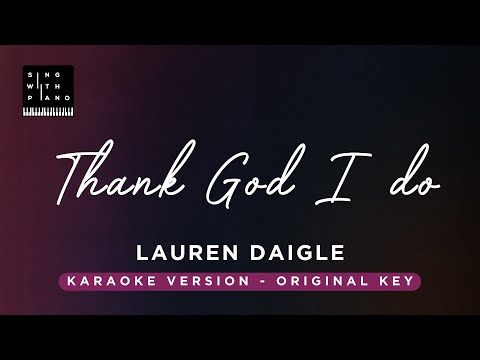 Thank God I do – Lauren Daigle (Original Key Karaoke) – Piano Instrumental Cover with Lyrics