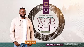 RELENTLESS WORSHIP ENCOUNTER | EZEKIEL PAUL | 2024