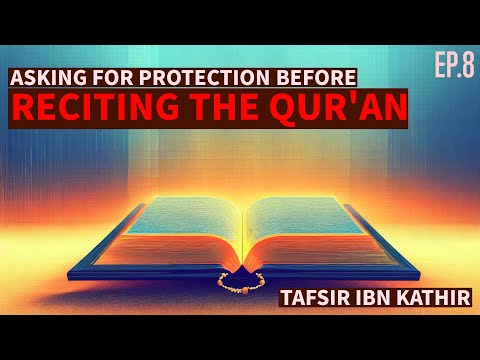 Asking for Protection before Reciting the Qur'an #TafsirIbnKathir #Episode8