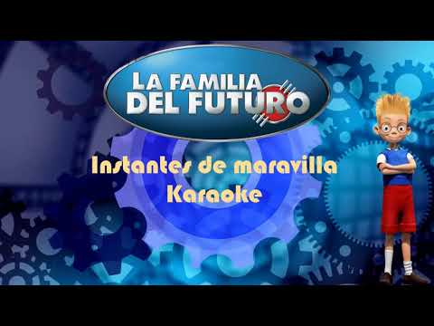 Instantes de maravilla| La familia del futuro | Karaoke⚙️