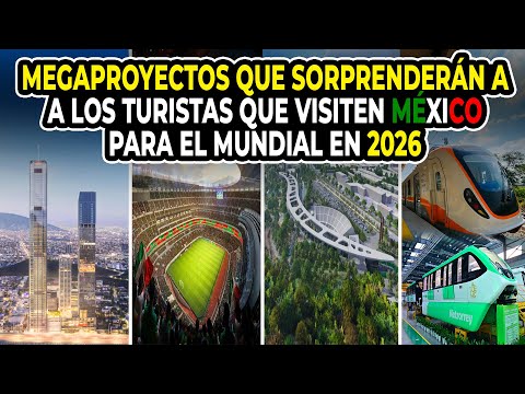Megaproyectos Que Sorprenderán A Los Turistas Que Visiten Mexico Para El Mundial En 2026