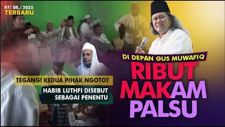 Ribut Makam Palsu, Habib Luthfi sebagai Penentu, Gus Muwafiq Melerai