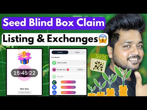 Seed Mon Blind Box Benefits & Claim 🌱 Seed Exchanges & listing Date 😱 Seed Airdrop New Update