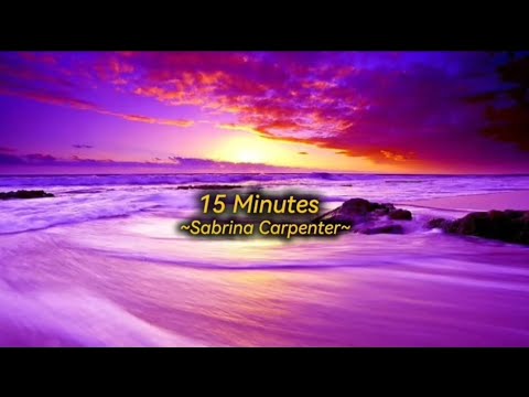 (1 HOUR) 15 Minutes - Sabrina Carpenter