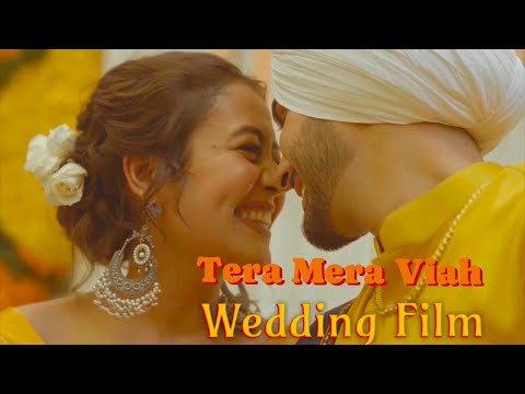 TERA MERA VIAH  - Neha Kakkar , Rohanpreet Singh @rohanpreetsinghlive | WEDDING FILM