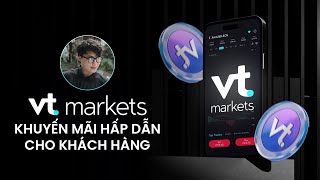 Lụm ưu đãi lớn từ hai chương trình khuyến mãi  của VT Markets