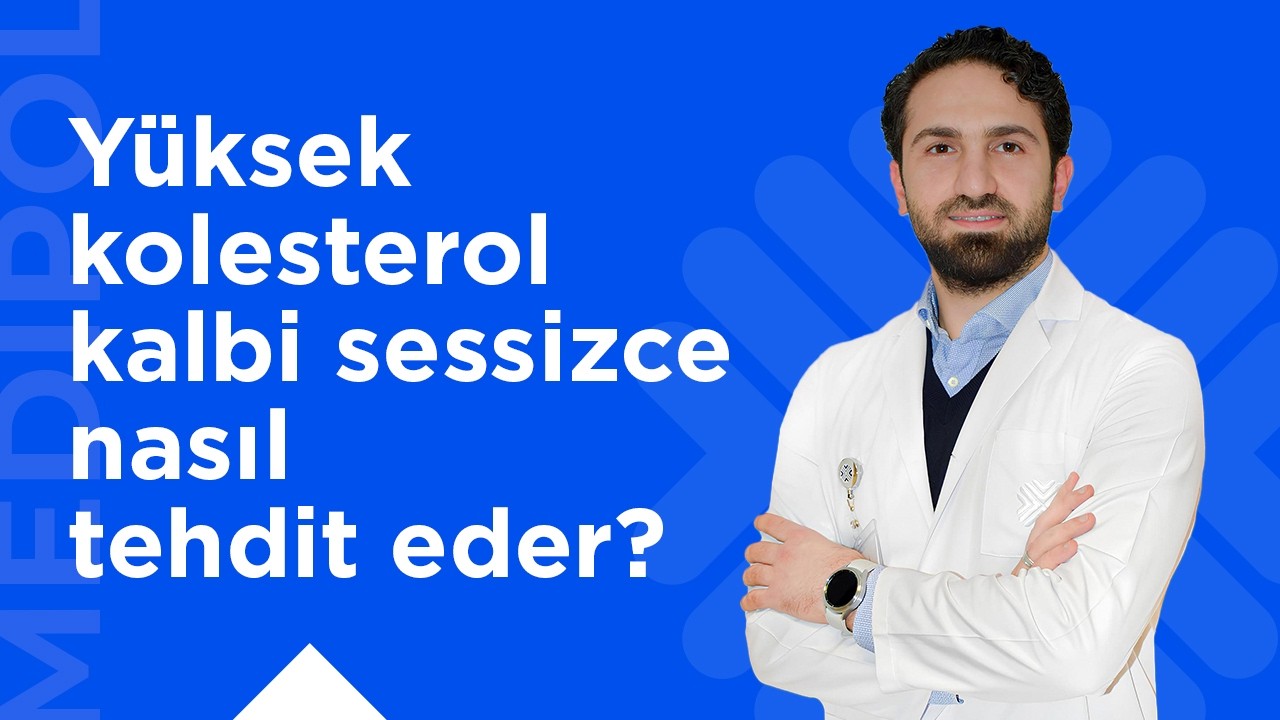 Yüksek Kolesterol Kalp Hastalıklarına Nasıl Yol Açar?