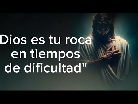 Dios es tu roca en tiempos de dificultad"