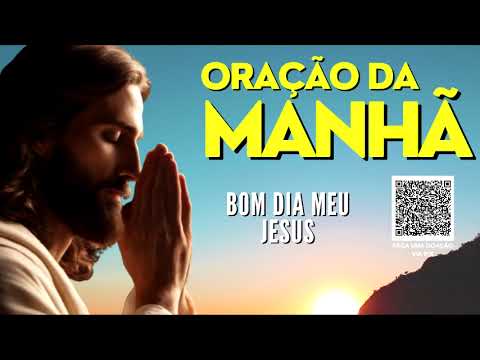 ORAÇÃO DA MANHÃ = BOM DIA MEU JESUS