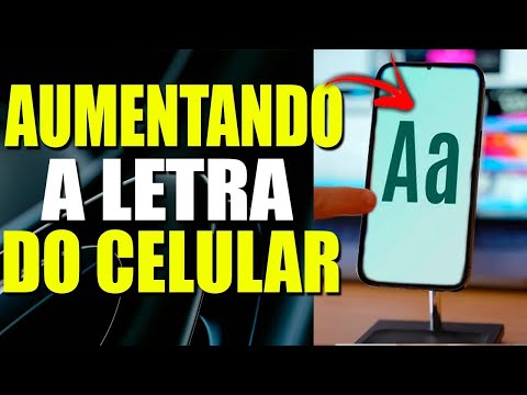 COMO AUMENTAR AS LETRAS DO CELULAR!!