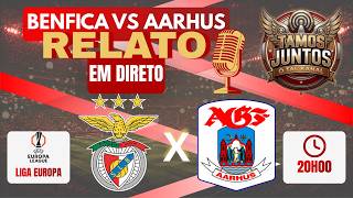 EM DIRETO | Benfica x Aarhus | Liga Europa | Relato Completo