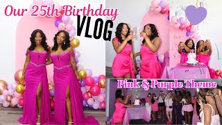 OUR 25TH BIRTHDAY | Prep + Vlog | Pink & Purple Theme