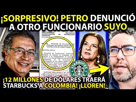 🚨 Petro ¡DENUNCIÓ a otro funcionario suyo! Chao RATAS. 12 mill dólares invertirá Starbucks en Colom.