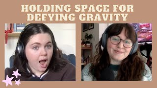 holding space for defying gravity and ramblings on reality tv — episode 17