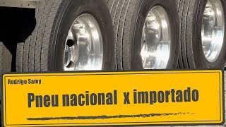 Pneu nacional X importado