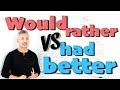 Understanding 'Would Rather' and 'Had Better'