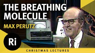 Haemoglobin: the breathing molecule with Max Perutz - David Phillips' 1980 Christmas Lectures 5/6