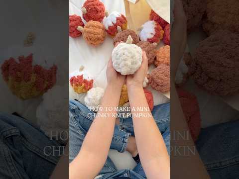 How to make a mini chunky knit pumpkins!! 🎃