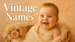 Vintage Baby Girl Names You’ll Fall in Love With (Top 10 for 2025) 💖