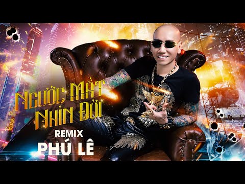 Ngước Mắt Nhìn Đời Remix - Phú Lê | VA Remix