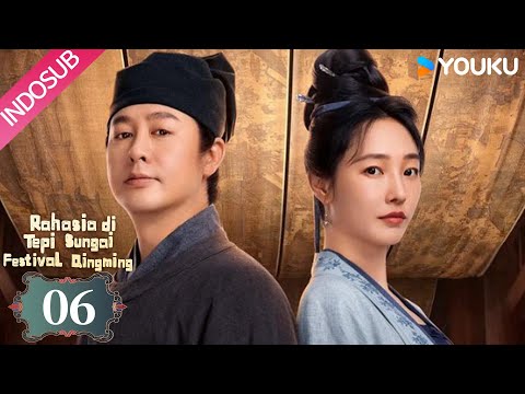 [Indo Sub] Rahasia di Tepi Sungai Festival Qingming EP07 | YOUKU