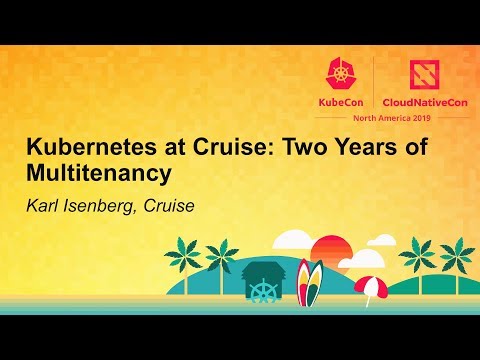 Kubernetes at Cruise: Two Years of Multitenancy