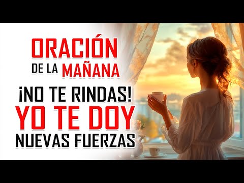 🔴ORACIÓN DE LA MAÑANA EN VIVO | NO TE RINDAS, YO TE DOY NUEVAS FUERZAS