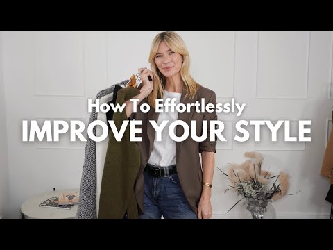 HOW TO EFFORTLESSLY IMPROVE YOUR STYLE WHATEVER THE SEASON | 10 Simple Tips