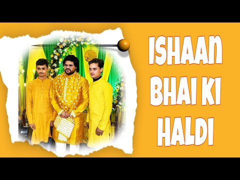 Ishaan Bhai ki Haldi 💛✨|| @ishaanali11 #vlog #viral #youtube #shaadivlog #celebration #foryou