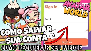 💥COMO SALVAR SUA CONTA NO AVATAR WORLD E COMO RECUPERAR UM PACOTE QUE SUMIU!