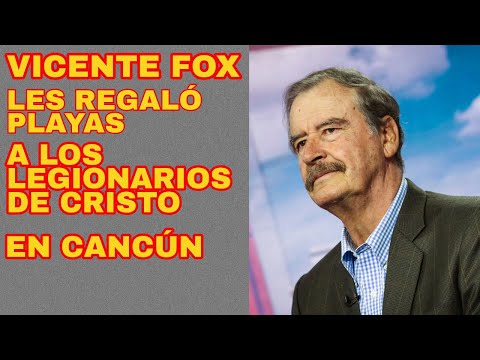 Cuando Vicente Fox les regalaba playas a los sacerdotes