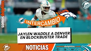 Jaylen Waddle a Denver en blockbuster trade.| Miami Dolphins | NFL 