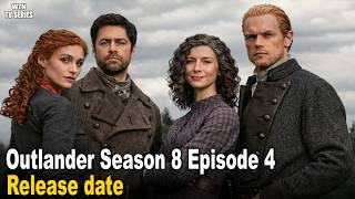 Outlander Season 8 Episode 4: Global Release Date, Time & What to Expect