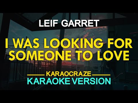 I WAS LOOKING FOR SOMEONE TO LOVE - Leif Garret (KARAOKE Version)