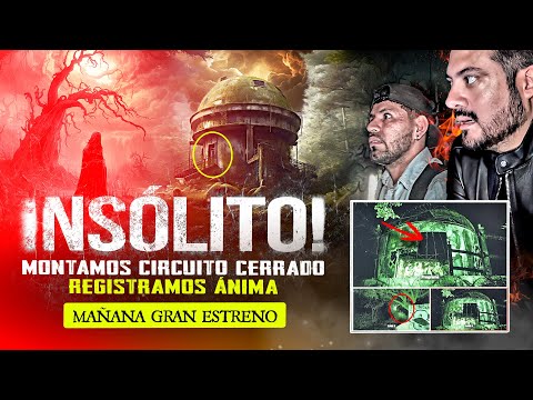 Insólito! Montamos circuito cerrado registramos ánima | Estreno Mañana