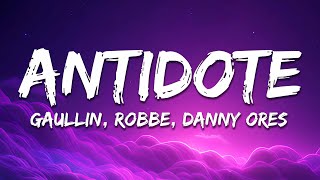 Gaullin, Robbe, Danny Ores - Antidote (Lyrics)