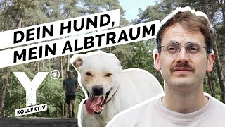 Angst vor Hunden  - und keiner nimmt Dich ernst I Y-Kollektiv
