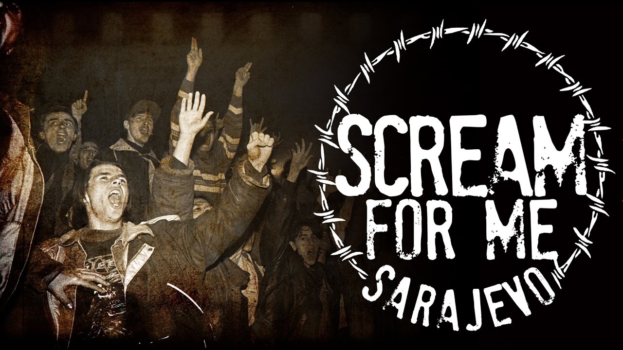 Scream for Me Sarajevo Anonso santrauka