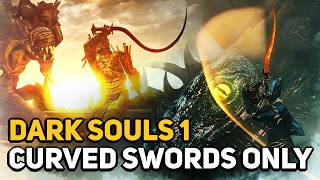 How to Beat DARK SOULS 1 With Curved Swords