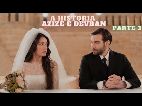 A HISTÓRIA DE AZIZE E DEVRAN [PARTE 3] (DUBLADO) | MARCADOS PELO PASSADO