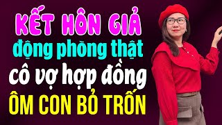 Kể Chuyện Ngôn Tình Đêm Khuya I Kết Hôn Giả Động Phòng Thật Cô Vợ Hợp Đồng Ôm Con Bỏ Trốn