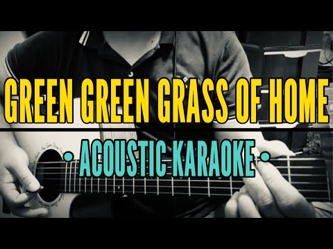 Green Green Grass Of Home – Tom Jones (Acoustic Karaoke)