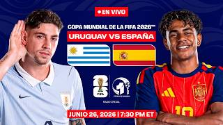 URUGUAY vs ESPAÑA EN VIVO | FASE DE GRUPOS del MUNDIAL 2026 | FDP Radio Live