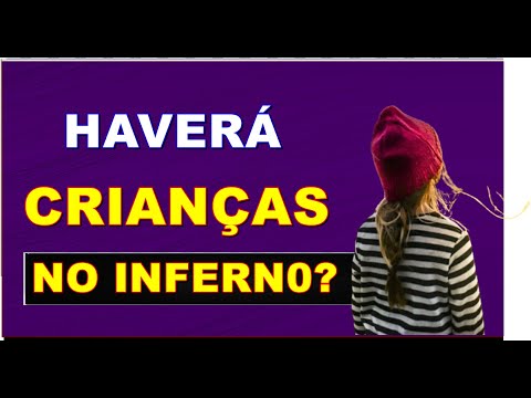 Até que idade a criançaéinocente? Ela tem pecado? pode ir para o infern0? O que ensina a bíblia?