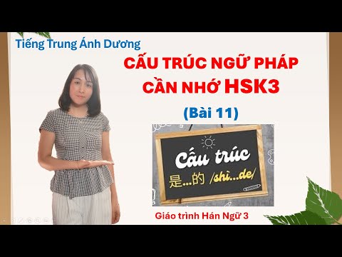 Cấu trúc câu và ngữ pháp Hán ngữ 3 - Ngữ pháp HSK-3 (phần 11) - Cấu trúc 是……的 shì...de