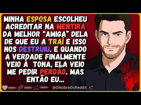 🗿🍷Minha esposa acreditou na mentira da melhor amiga dela de que eu a traí. Então eu...